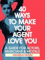 40 Ways tp make your agent love you by Annabelle Drumm
